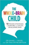 The Whole-Brain Child by Daniel J Siegel